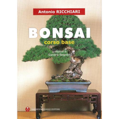 Bonsai - Basic Techniques, Cultivation and Care - Antonio Ricchiari