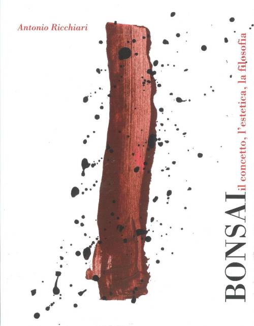 2 - Bonsai Il concetto, l'estetica, la filosofia - Antonio Ricchiari