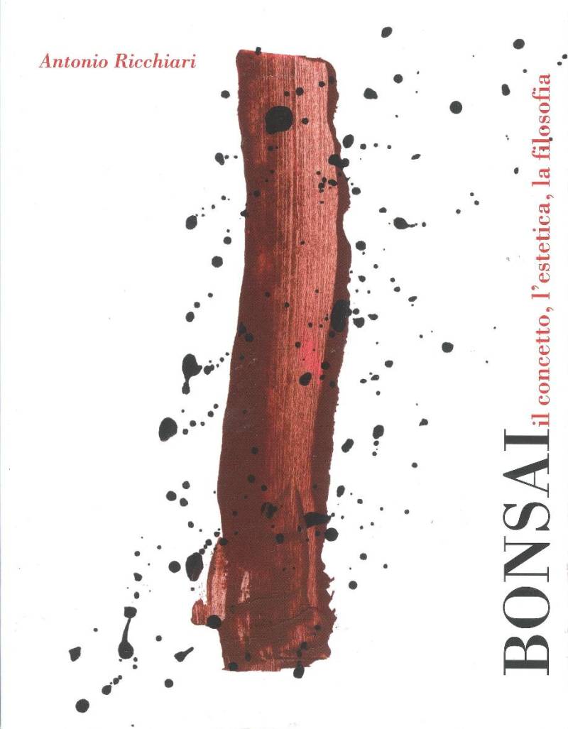 2 - Bonsai Il concetto, l'estetica, la filosofia - Antonio Ricchiari